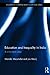 Education and Inequality in India: A Classroom View (Routledge Contemporary South Asia Series)