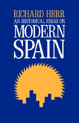 An Historical Essay on Modern Spain (Campus; 118)