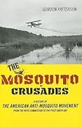 The Mosquito Crusades: A History of the American Anti-Mosquito Movement from the Reed Commission to the First Earth Day