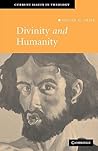 Divinity and Humanity: The Incarnation Reconsidered (Current Issues in Theology, Series Number 5) Divinity and Humanity: The Incarnation Reconsidered (Current Issues in Theology, Series Number 5)