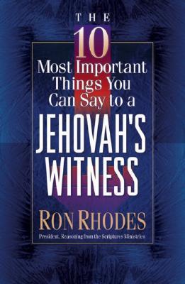The 10 Most Important Things You Can Say to a Jehovah's Witness (Paperback)