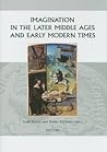 Imagination in the Later Middle Ages and Early Modern Times (Groningen Studies in Cultural Change)