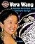 Vera Wang: A Passion for Bridal and Lifestyle Design (Crabtree Groundbreaker Biographies)