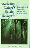 Awakening Nature's Healing Intelligence: Expanding Ayurveda Through The Maharisi Vedic Approach to Health Awakening Nature's Healing Intelligence: Expanding Ayurveda Through The Maharisi Vedic Approach to Health