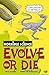 Evolve or Die