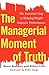 The Managerial Moment of Truth: The Essential Step in Helping People Improve Performance