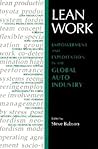 Lean Work: Empowerment and Exploitation in the Global Auto Industry Lean Work: Empowerment and Exploitation in the Global Auto Industry