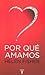 ¿Por qué amamos?: Naturalez...