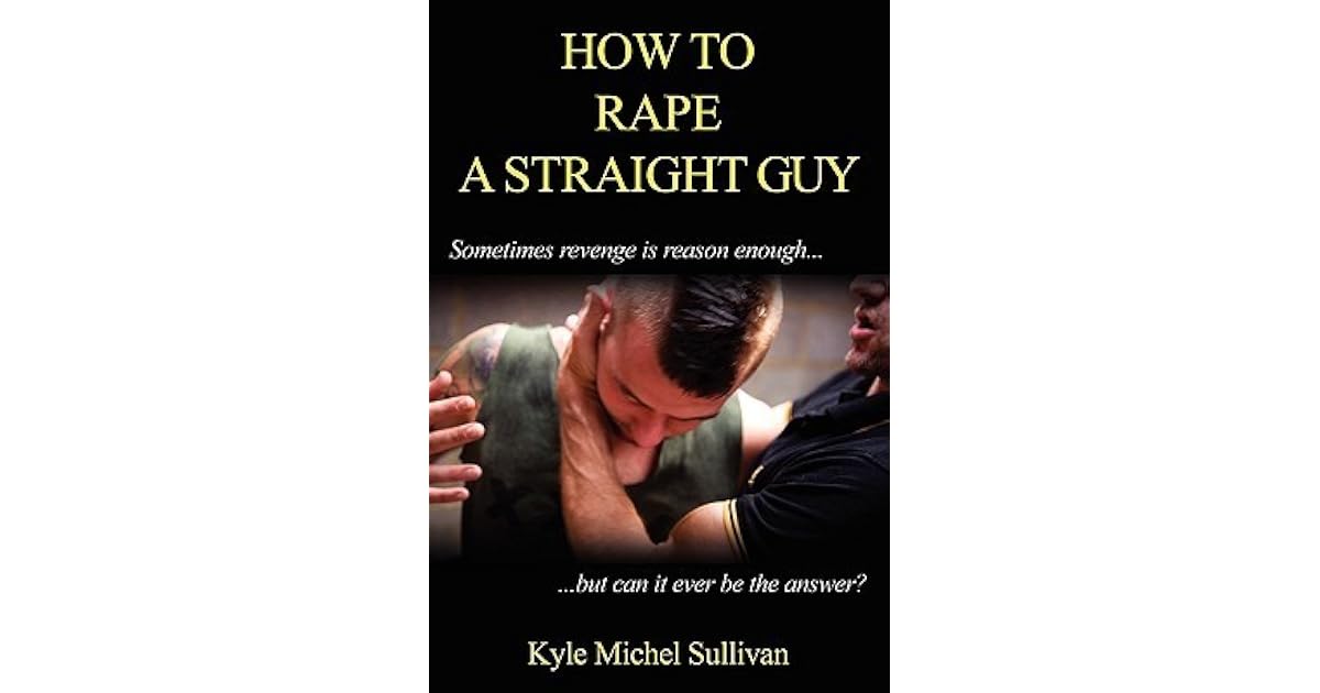 How to Rape a Straight Guy by Kyle Michel Sullivan