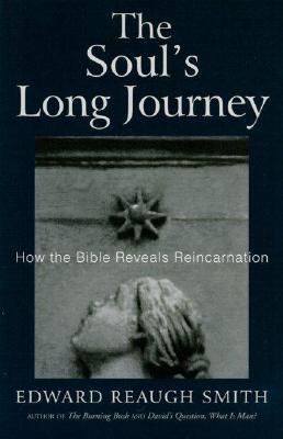 The Soul's Long Journey: How the Bible Reveals Reincarnation (Rudolf Steiner, Anthroposophy and the Holy Scriptures)