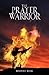 THE PRAYER WARRIOR by Bryant C. Buck