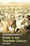 The Routledge Companion to Britain in the Twentieth Century