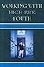 Working With High Risk Youth: The Case Of