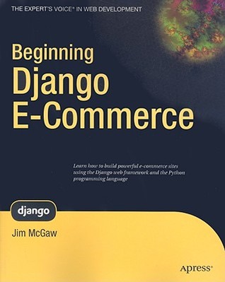 Beginning Django E-Commerce (Expert's Voice in Web Development)