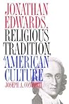 Jonathan Edwards, Religious Tradition, and American Culture Jonathan Edwards, Religious Tradition, and American Culture