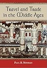Travel and Trade in the Middle Ages by Paul B. Newman Travel and Trade in the Middle Ages by Paul B. Newman