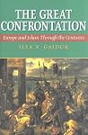 The Great Confrontation: Europe and Islam through the Centuries The Great Confrontation: Europe and Islam through the Centuries