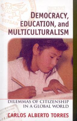 Democracy, Education, and Multiculturalism: Dilemmas of Citizenship in a Global World (Paperback)