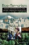 Eco-Terrorism: Radical Environmental and Animal Liberation Movements