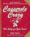 Casserole Crazy: Hot Stuff for Your Oven!