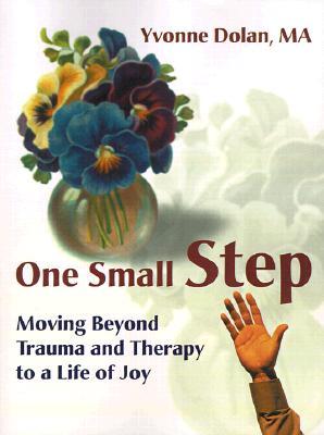 One Small Step: Moving Beyond Trauma and Therapy to a Life of Joy (Paperback)