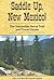 Saddle Up, New Mexico: The Statewide Horse Trail and Travel Guide