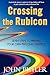 Crossing the Rubicon by John       Butler