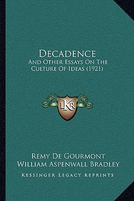 Decadence: And Other Essays on the Culture of Ideas (1921)