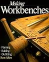 Making Workbenches: * Planning * Building * Outfitting