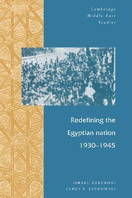 Redefining the Egyptian Nation, 1930–1945 (Cambridge Middle East Studies, Series Number 2)