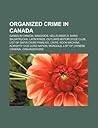 Organized Crime in Canada: Gangs in Canada, Bandidos, Hells Angels, Mara Salvatrucha, Latin Kings, Outlaws Motorcycle Club