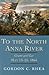 To the North Anna River: Grant and Lee, May 13–25, 1864 (Jules and Frances Landry Award)