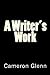 A Writer's Work by Cameron Glenn