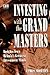 Investing with the Grand Masters: Investment Stratetgies of Britain's Most Successful Investors