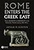 Rome Enters the Greek East by Arthur M. Eckstein
