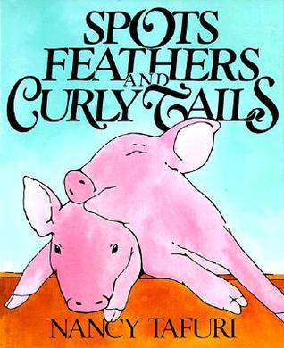 Spots, Feathers, and Curly Tails (Hardcover)