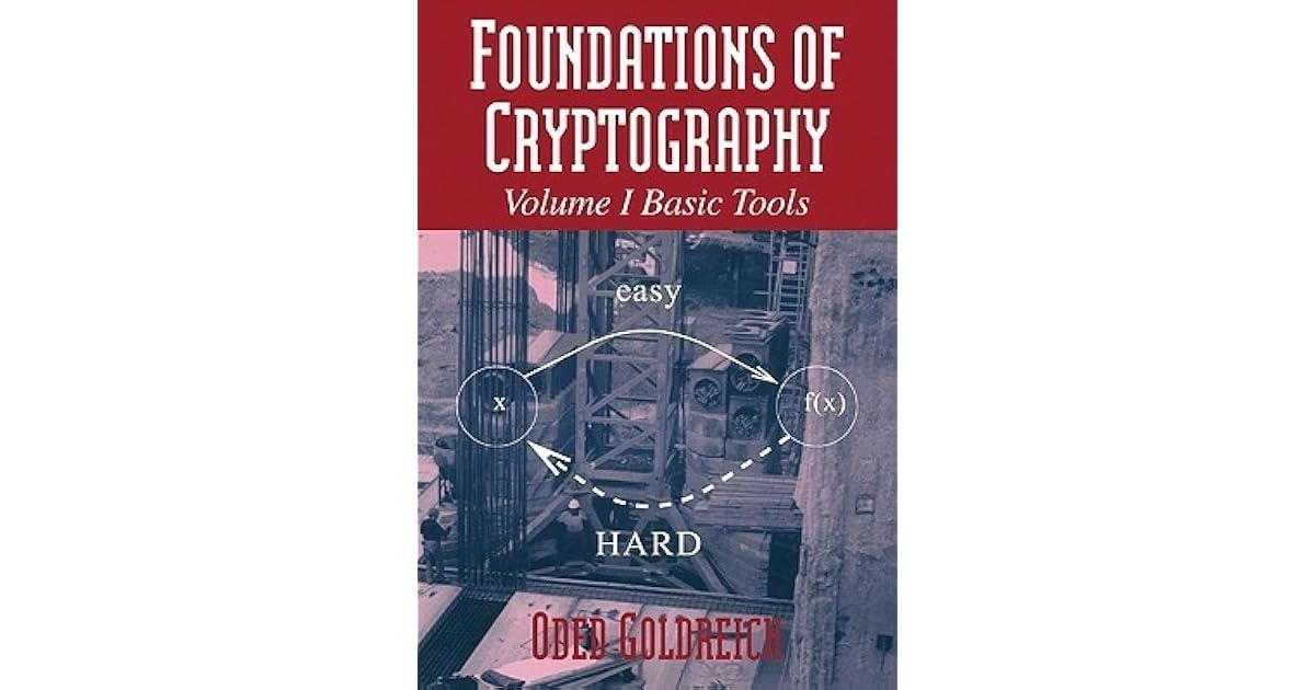 Foundations of Cryptography Volume 1, Basic Tools by Oded Goldreich