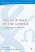 The Audience of the Gospels...