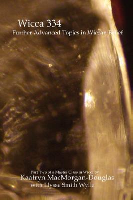 Wicca 334: Further Advanced Topics in Wiccan Belief (Paperback)