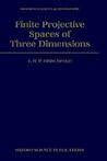 Finite Projective Spaces of Three Dimensions (Oxford Mathematical Monographs)