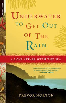 Underwater to Get Out of the Rain: A Love Affair With the Sea (Paperback)