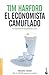 El economista camuflado. La economía de las pequeñas cosas by Tim Harford