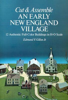 Cut and Assemble an Early New England Village: 12 Authentic Full-Color Buildings in H-O Scale (Paperback)