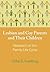 Lesbian and Gay Parents and Their Children: Research on the Family Life Cycle (Contemporary Perspectives on Lesbian, Gay, and Bisexual Psychology)