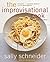 The Improvisational Cook by Sally Schneider