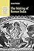 The Making of Roman India (Greek Culture in the Roman World)