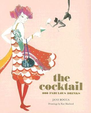 The Cocktail: 200 Fabulous Drinks (Paperback)