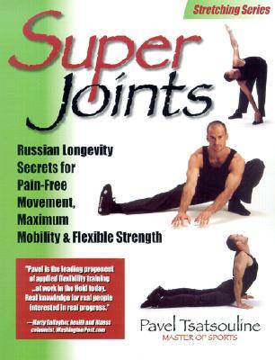Super Joints: Russian Longevity Secrets for Pain-Free Movement, (Paperback)
