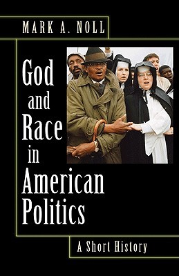 God and Race in American Politics: A Short History (Hardcover)