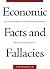 Economic Facts and Fallacies